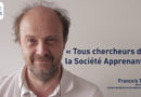Tous chercheurs dans la Société Apprenante – François TADDEI